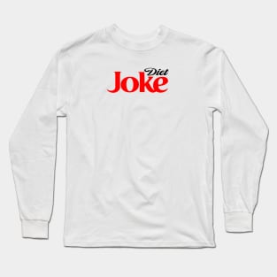 Diet Joke Diet Coke Parody Long Sleeve T-Shirt